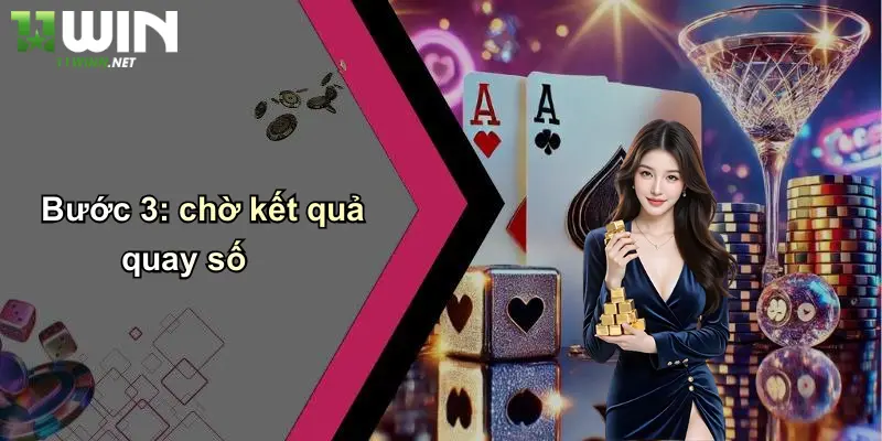 Bước 3: chờ kết quả quay số