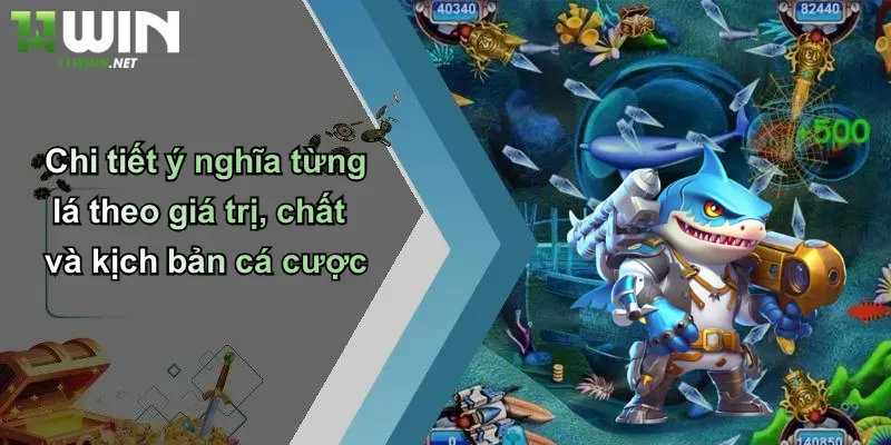 Chi tiết ý nghĩa từng lá theo giá trị, chất và kịch bản cá cược