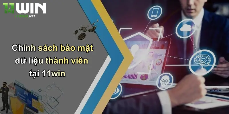 Chính sách bảo mật dữ liệu thành viên tại 11win