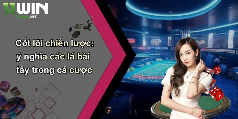 Cốt lõi chiến lược: ý nghĩa các lá bài tây trong cá cược