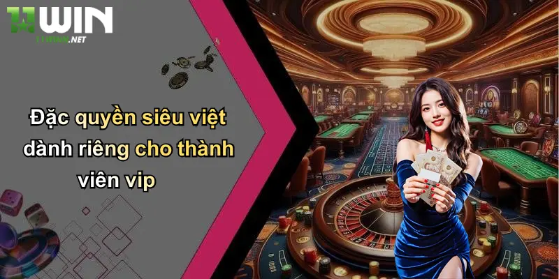 Đặc quyền siêu việt dành riêng cho thành viên vip