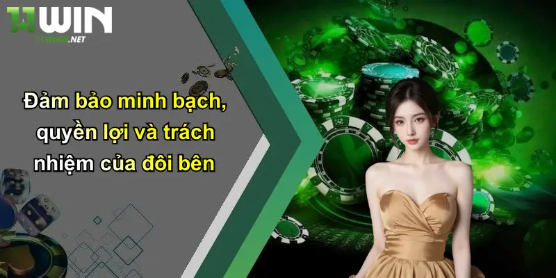 Đảm bảo minh bạch, quyền lợi và trách nhiệm của đôi bên