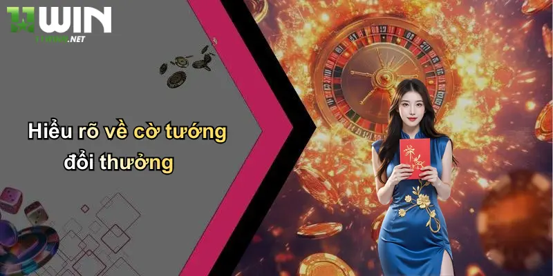 Hiểu rõ về cờ tướng đổi thưởng
