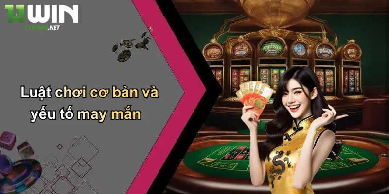 Luật chơi cơ bản và yếu tố may mắn