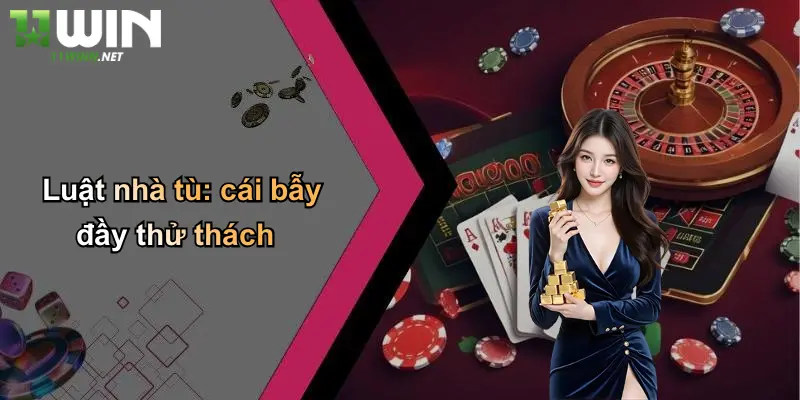 Luật nhà tù: cái bẫy đầy thử thách