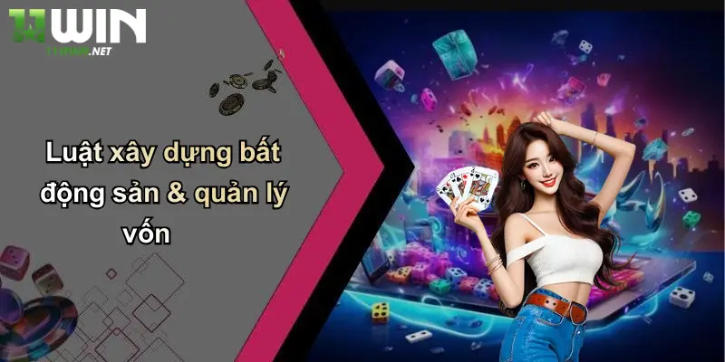 Luật xây dựng bất động sản & quản lý vốn