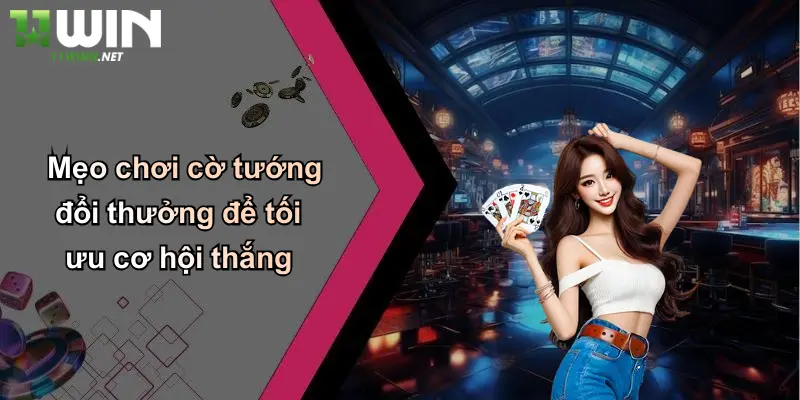Mẹo chơi cờ tướng đổi thưởng để tối ưu cơ hội thắng