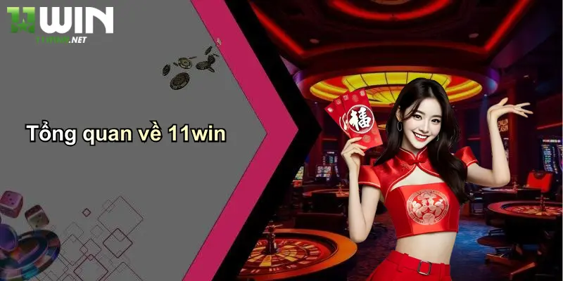 Tổng quan về 11win