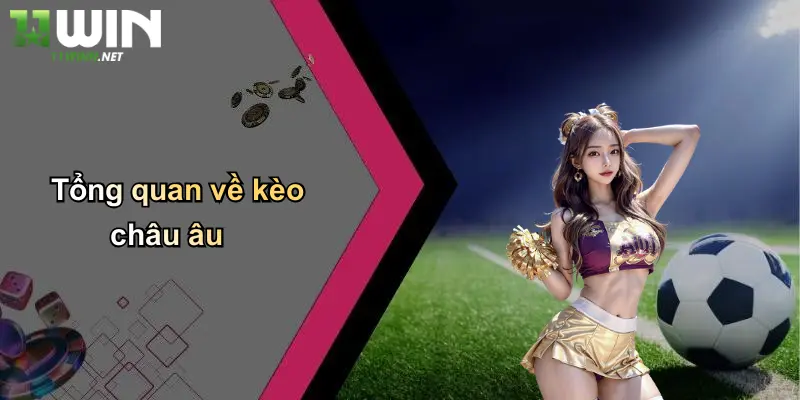 Tổng quan về kèo châu âu