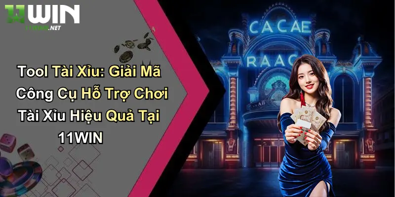 Tool Tài Xỉu: Giải Mã Công Cụ Hỗ Trợ Chơi Tài Xỉu Hiệu Quả Tại 11WIN