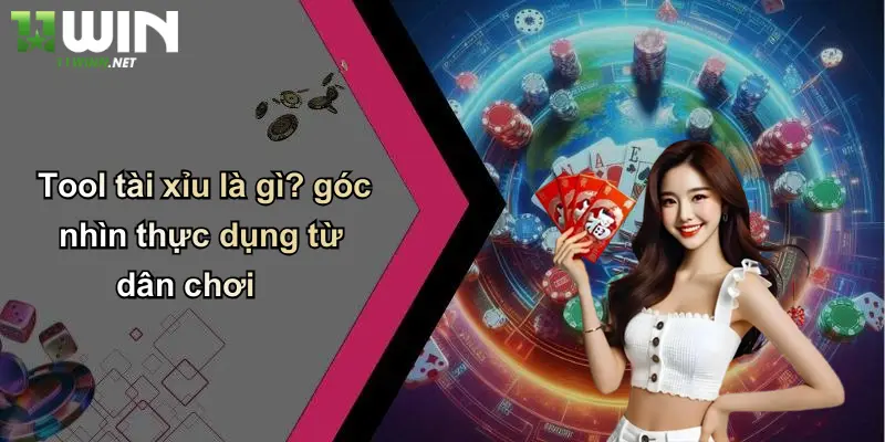 Tool tài xỉu là gì? góc nhìn thực dụng từ dân chơi