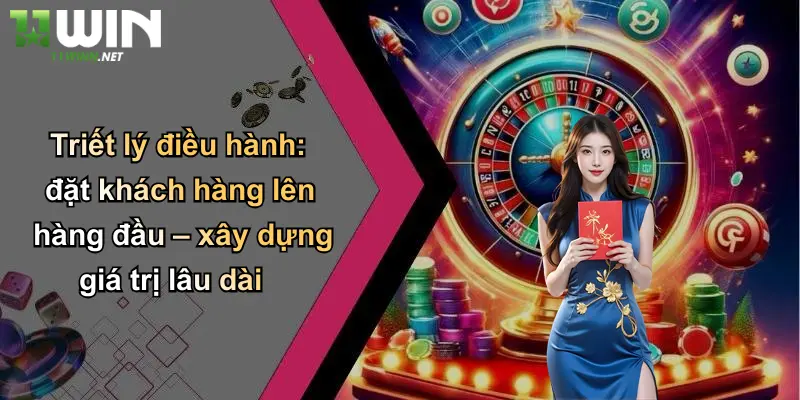 Triết lý điều hành: đặt khách hàng lên hàng đầu – xây dựng giá trị lâu dài