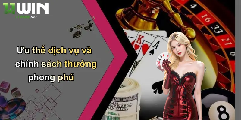 Ưu thế dịch vụ và chính sách thưởng phong phú