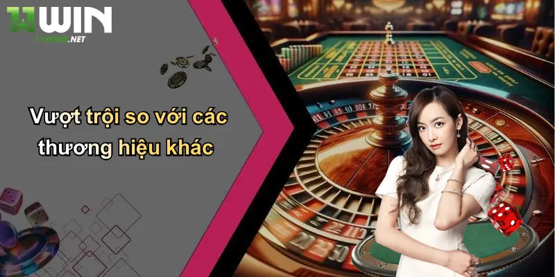 Vượt trội so với các thương hiệu khác