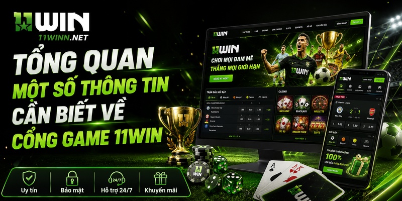 Tổng quan một số thông tin cần biết về cổng game 11WIN